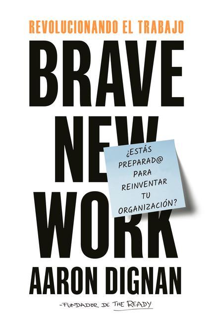 Revolucionando El Trabajo: Brave New Work