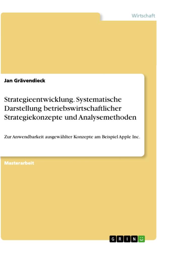 Strategieentwicklung. Systematische Darstellung betriebswirtschaftlicher Strategiekonzepte und Analysemethoden