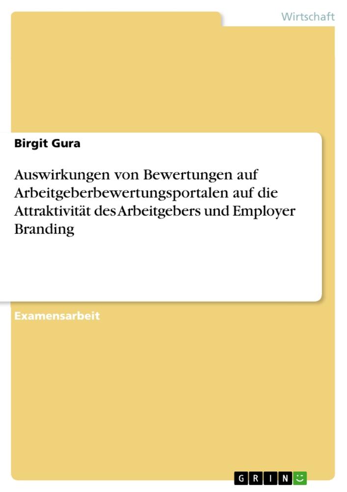 Auswirkungen von Bewertungen auf Arbeitgeberbewertungsportalen auf die Attraktivität des Arbeitgebers und Employer Branding