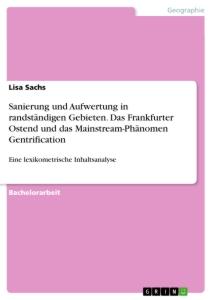 Sanierung und Aufwertung in randständigen Gebieten. Das Frankfurter Ostend und das Mainstream-Phänomen Gentrification