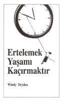 Ertelemek, Yasami Kacirmaktir