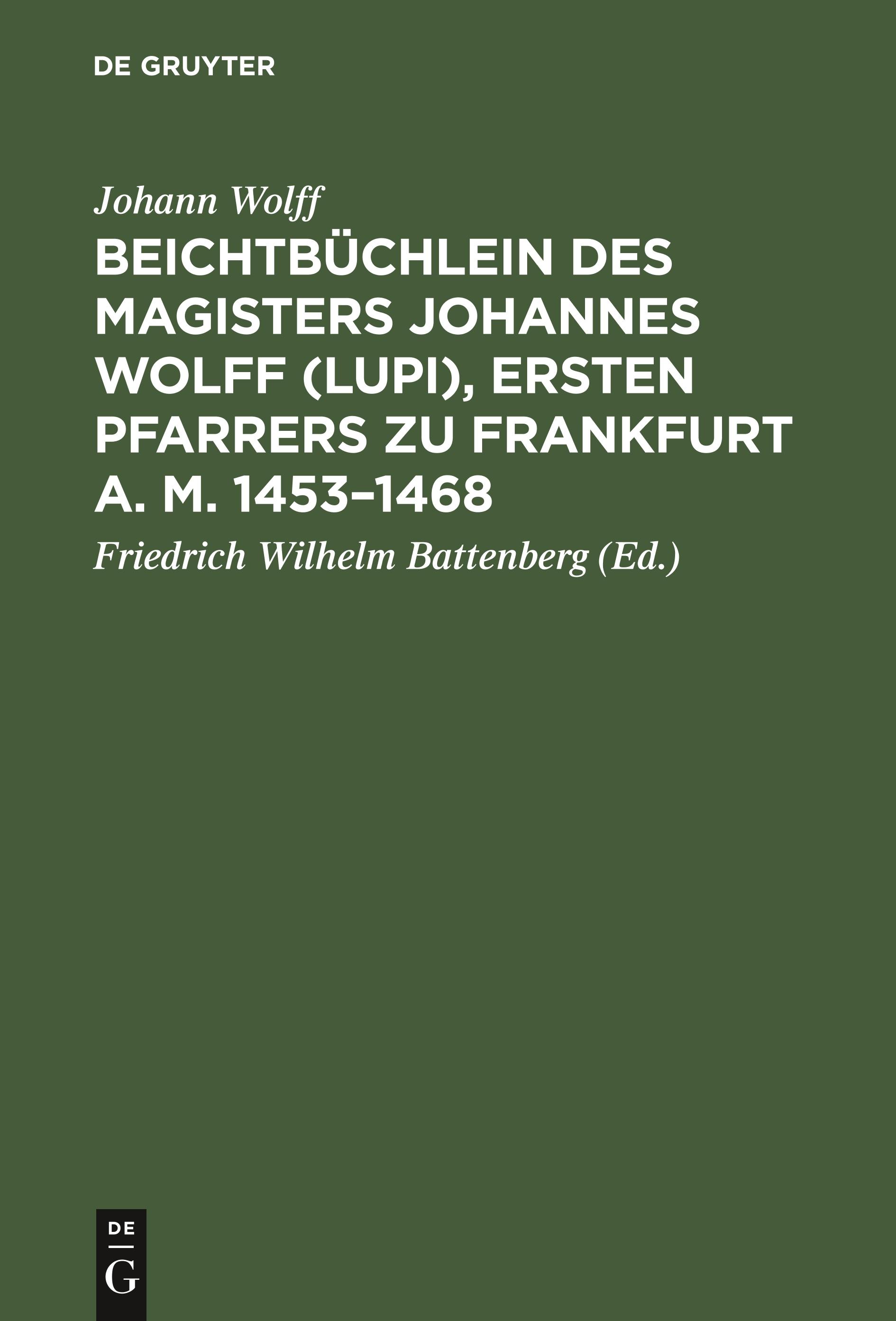 Beichtbüchlein des Magisters Johannes Wolff (Lupi), ersten Pfarrers zu Frankfurt a. M. 1453¿1468