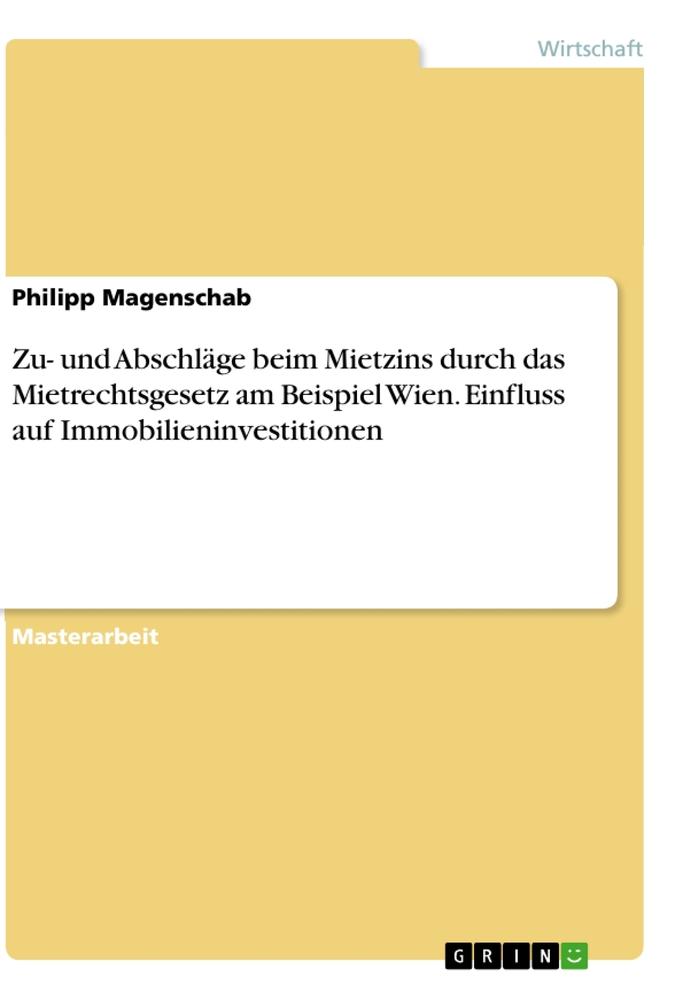 Zu- und Abschläge beim Mietzins durch das Mietrechtsgesetz am Beispiel Wien. Einfluss auf Immobilieninvestitionen