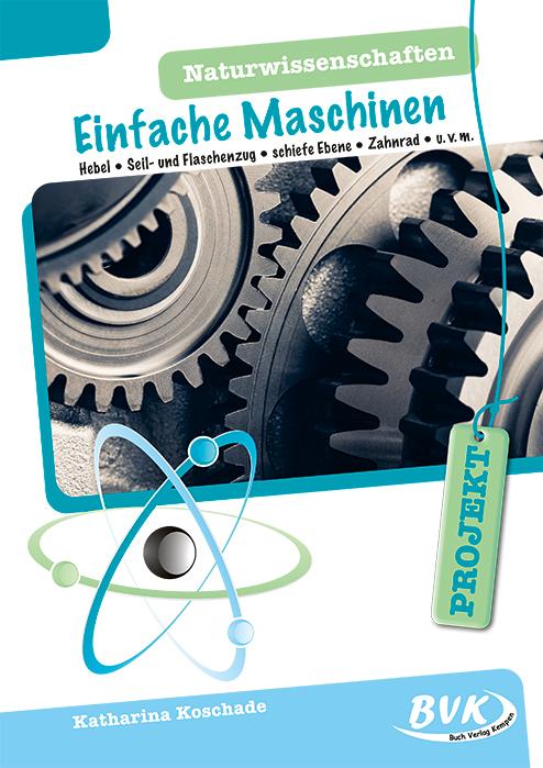 PROJEKT: Naturwissenschaften - Einfache Maschinen