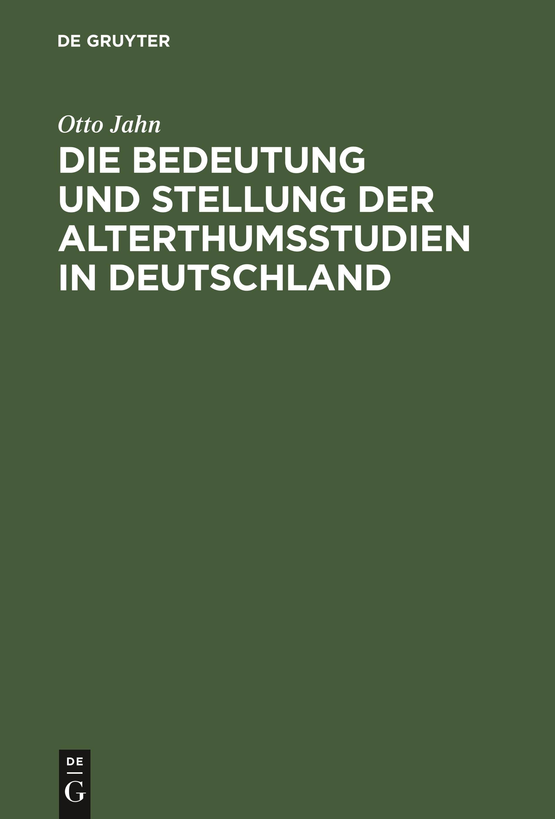 Die Bedeutung und Stellung der Alterthumsstudien in Deutschland