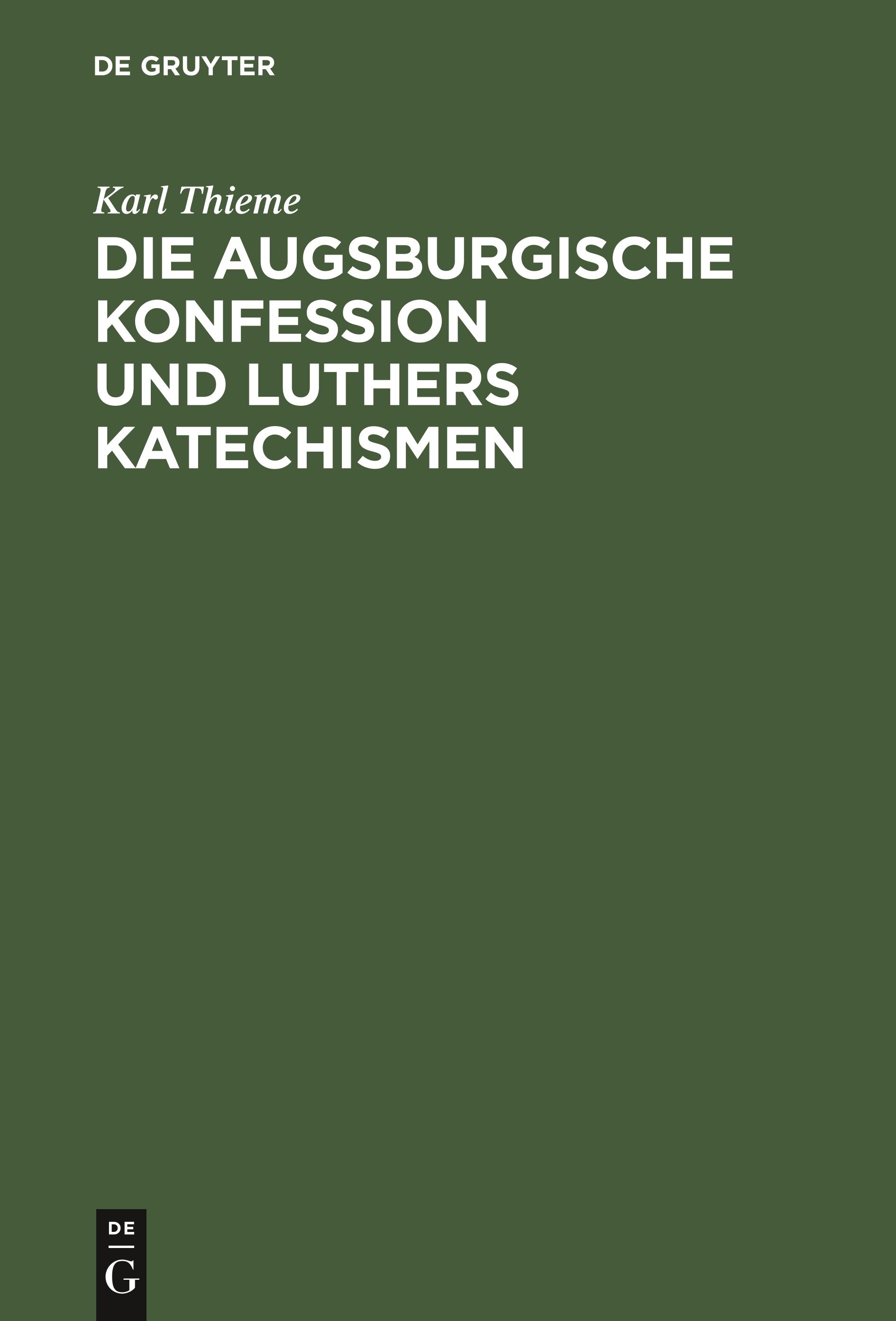 Die Augsburgische Konfession und Luthers Katechismen