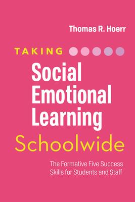 Taking Social-Emotional Learning Schoolwide: The Formative Five Success Skills for Students and Staff