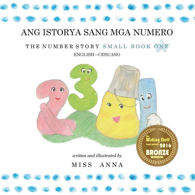 Number Story 1 ANG ISTORYA SANG MGA NUMERO: Small Book One English-Cebuano