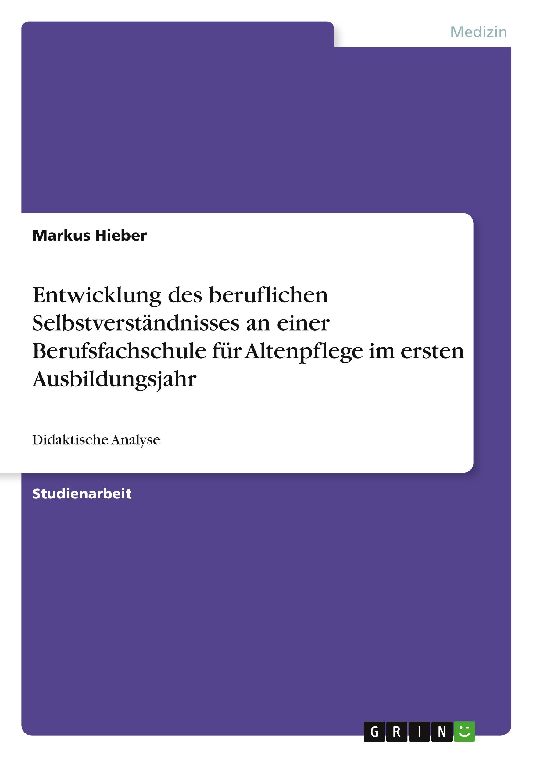 Entwicklung des beruflichen Selbstverständnisses an einer Berufsfachschule für Altenpflege im ersten Ausbildungsjahr