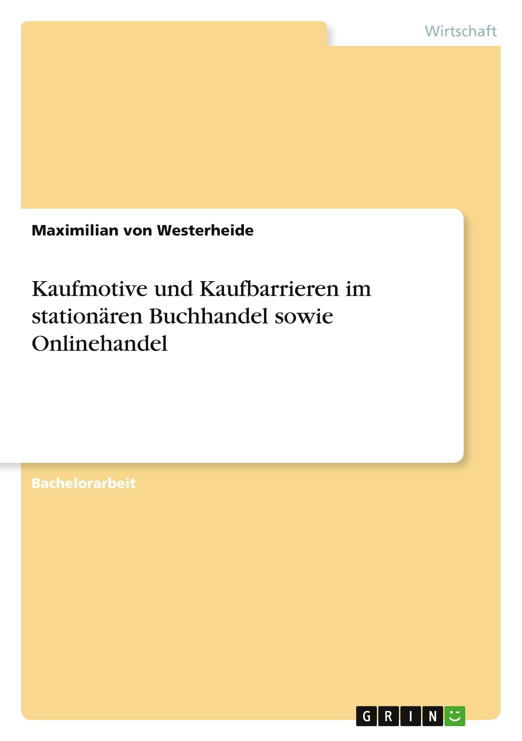 Kaufmotive und Kaufbarrieren im stationären Buchhandel sowie Onlinehandel