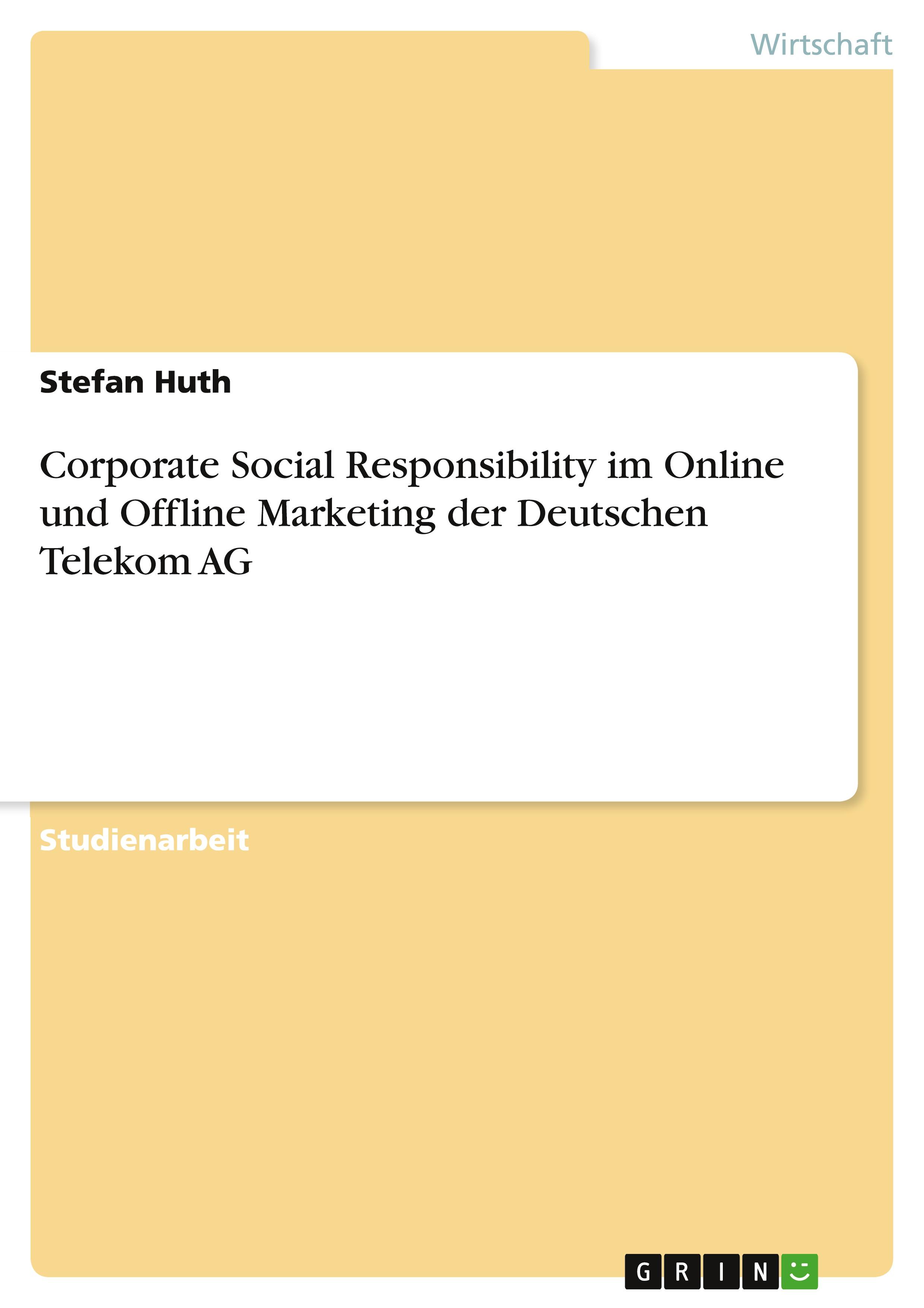 Corporate Social Responsibility im Online und Offline Marketing der Deutschen Telekom AG