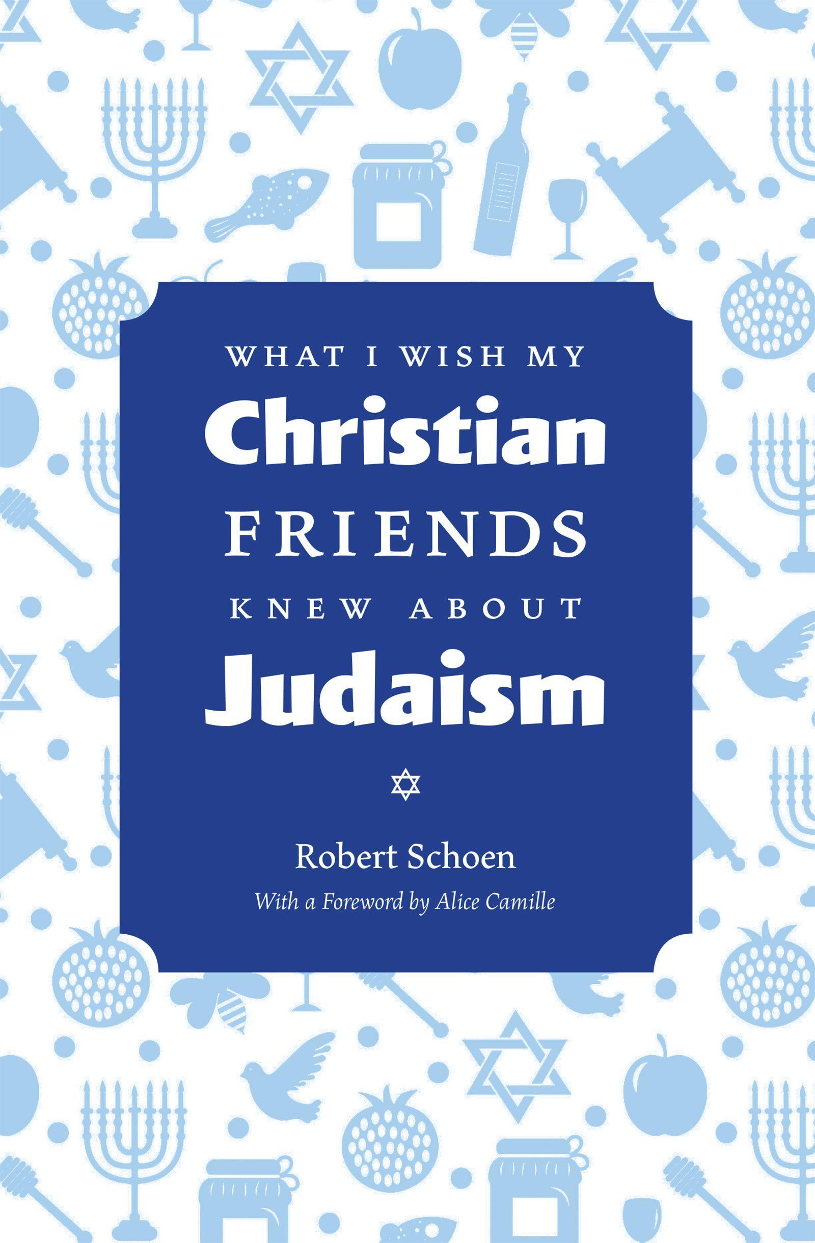 What I Wish My Christian Friends Knew about Judaism