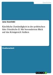 Kirchliche Zuständigkeit in der politischen Idee Friedrichs II. Mit besonderem Blick auf das Königreich Sizilien