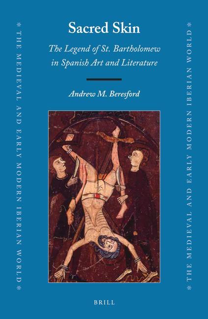 Sacred Skin: The Legend of St. Bartholomew in Spanish Art and Literature