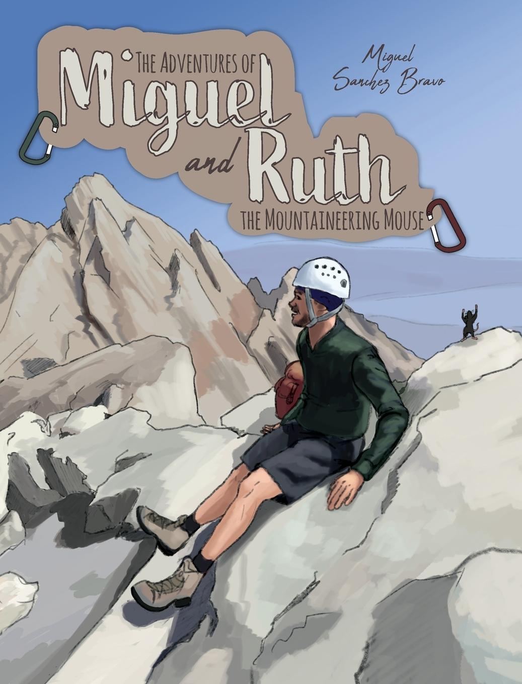 The Adventures of Miguel and Ruth the Mountaineering Mouse