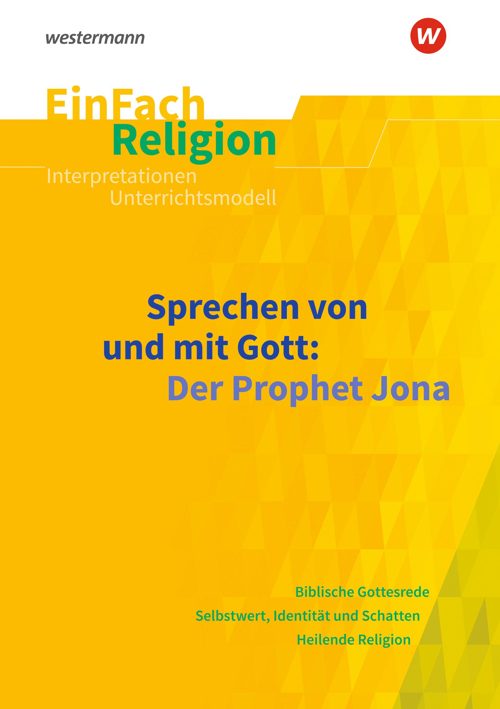 Sprechen von und mit Gott: Der Prophet Jona. EinFach Religion