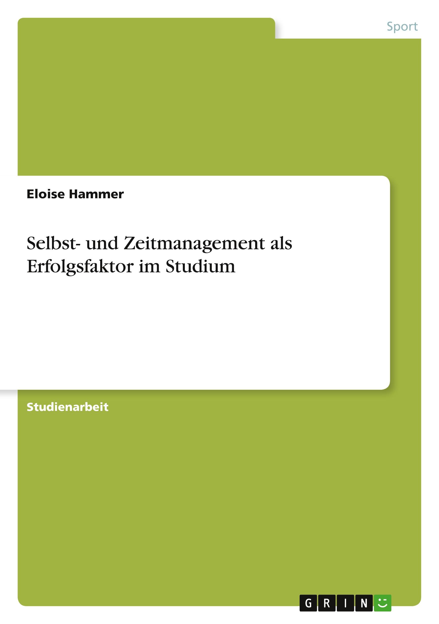 Selbst- und Zeitmanagement als Erfolgsfaktor im Studium