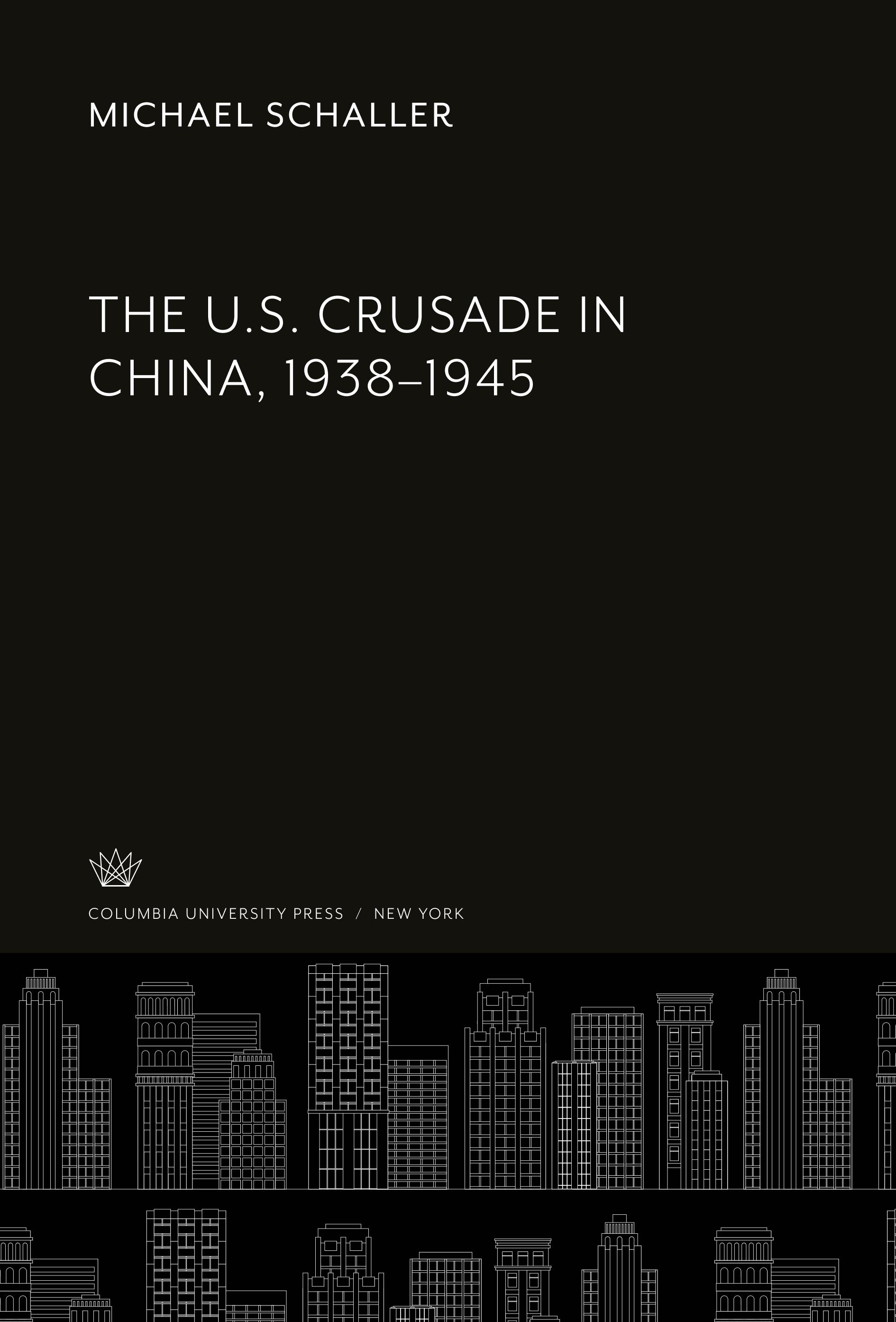 The U.S. Crusade in China, 1938¿1945