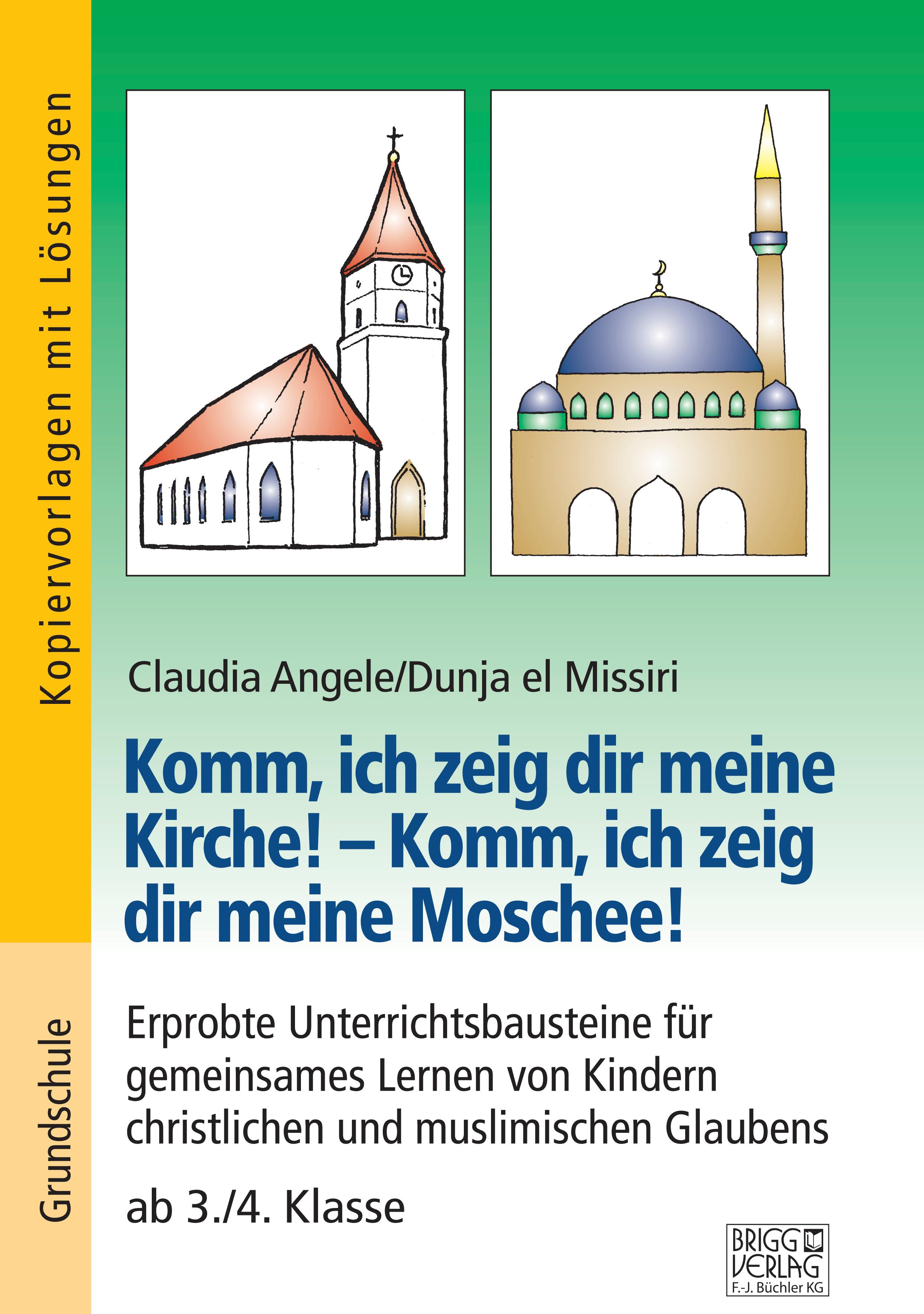 Komm, ich zeig dir meine Kirche! - Komm, ich zeig dir meine Moschee!