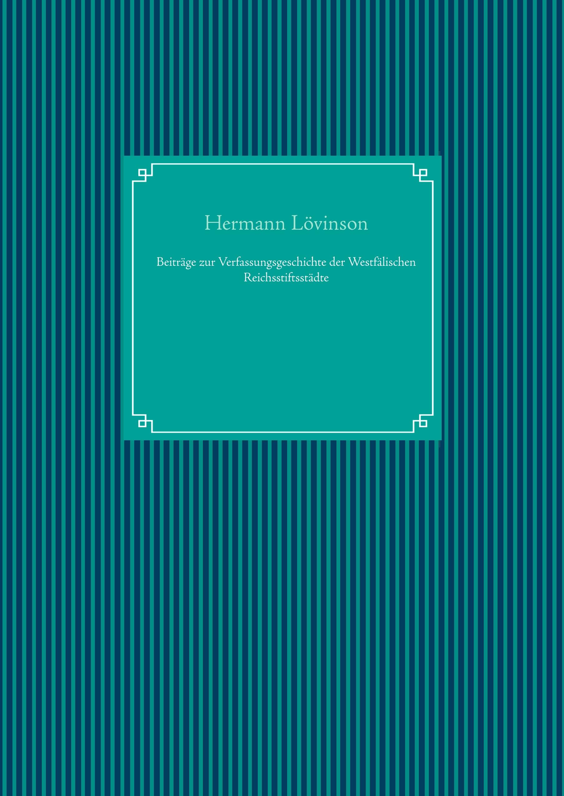 Beiträge zur Verfassungsgeschichte der Westfälischen Reichsstiftsstädte