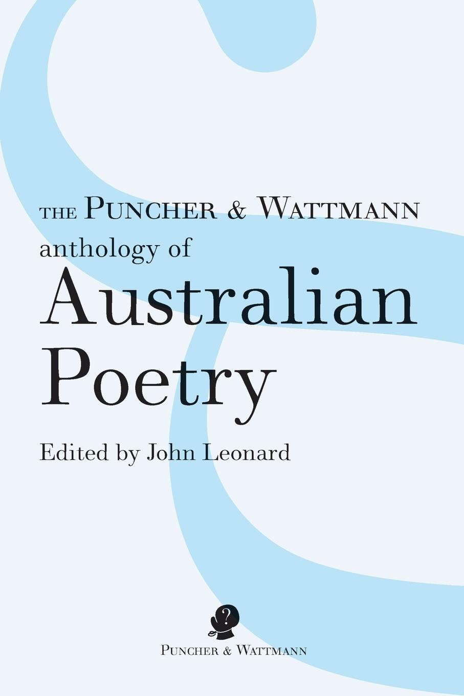 The Puncher & Wattmann Anthology of Australian Poetry