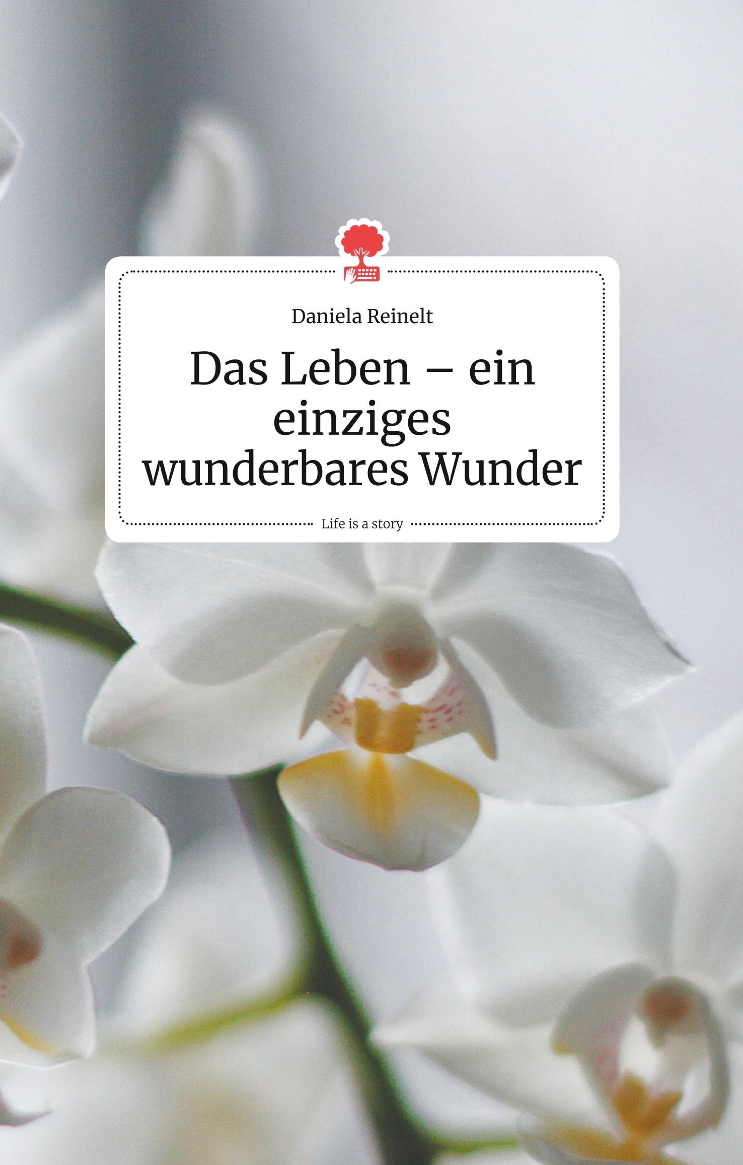 Das Leben - ein einziges wunderbares Wunder. Life is a Story - story.one