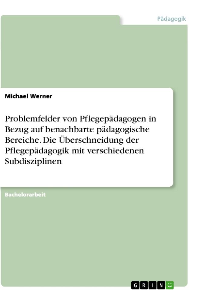 Problemfelder von Pflegepädagogen in Bezug auf benachbarte pädagogische Bereiche. Die Überschneidung der Pflegepädagogik mit verschiedenen Subdisziplinen