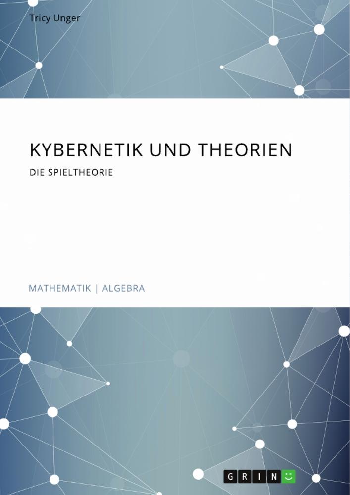 Kybernetik und Theorien. Die Spieltheorie