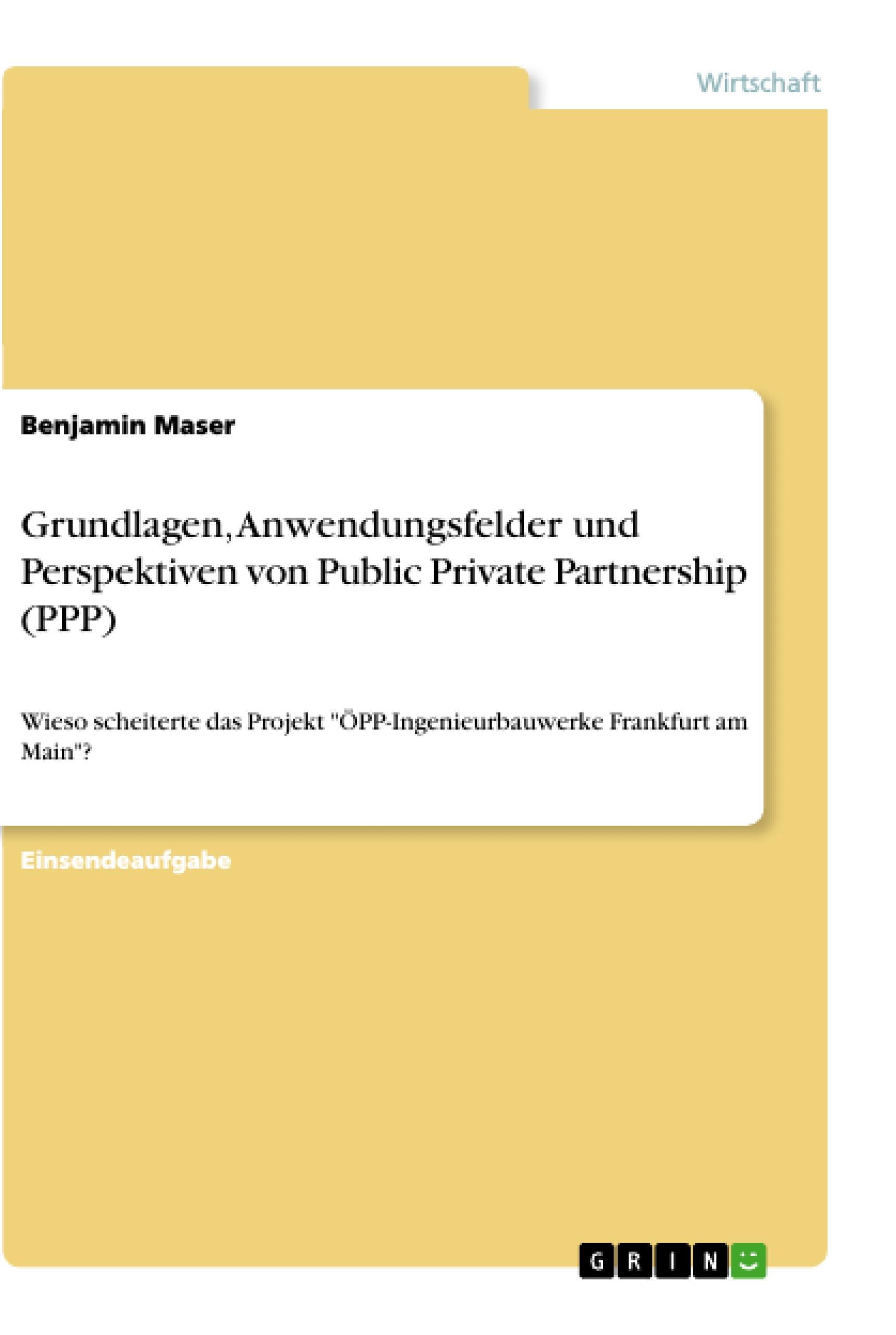 Grundlagen, Anwendungsfelder und Perspektiven von Public Private Partnership (PPP)