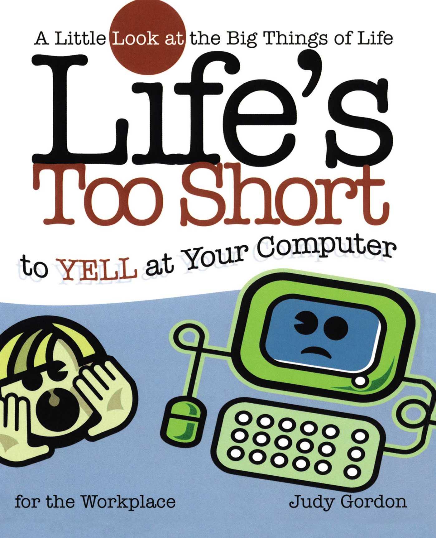 Life's Too Short to Yell at Your Computer