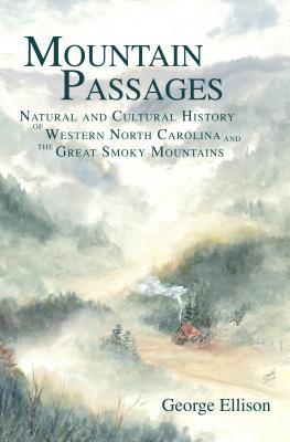 Mountain Passages: Natural and Cultural History of Western North Carolina and the Great Smoky Mountains