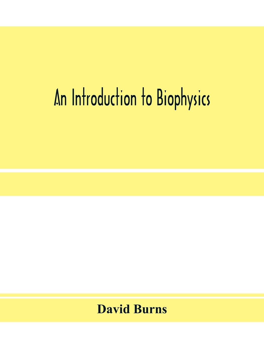 An introduction to biophysics