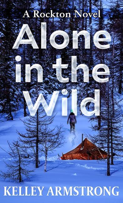 Alone in the Wild: A Rockton Novel