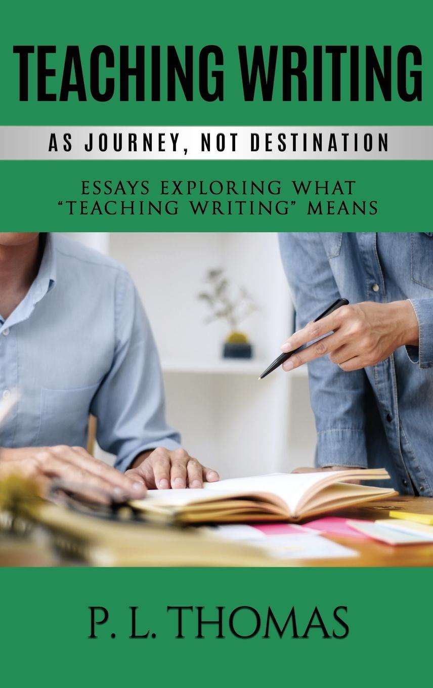 Teaching Writing as Journey, Not Destination