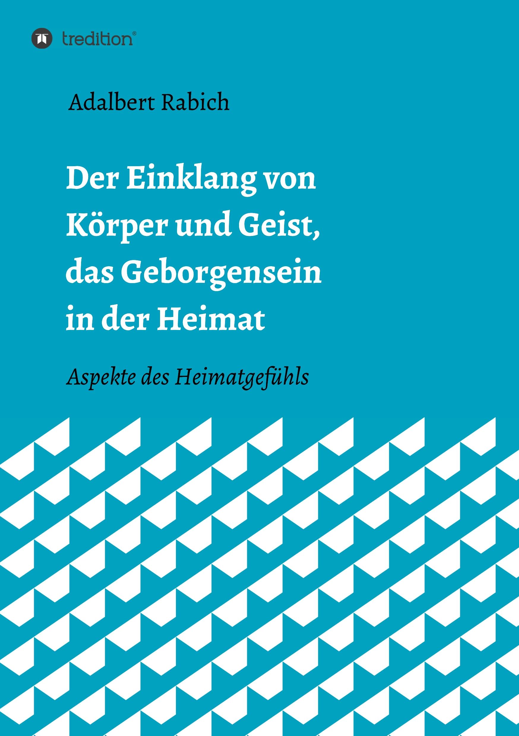 Der Einklang von Körper und Geist, das Geborgensein in der Heimat