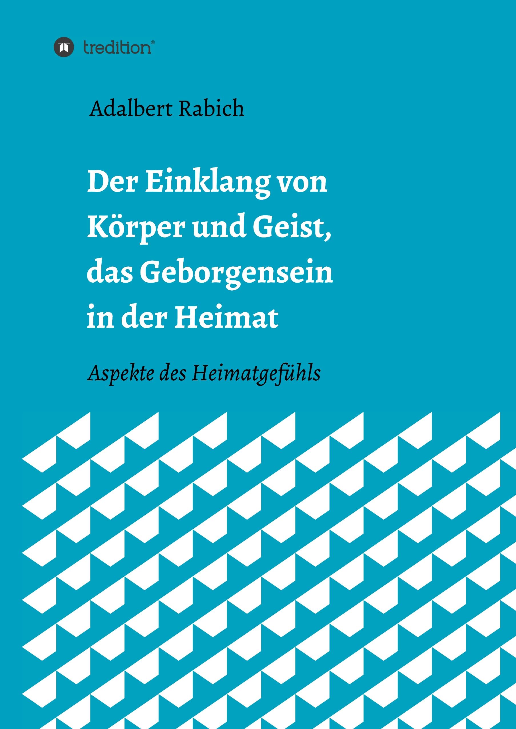 Der Einklang von Körper und Geist, das Geborgensein in der Heimat