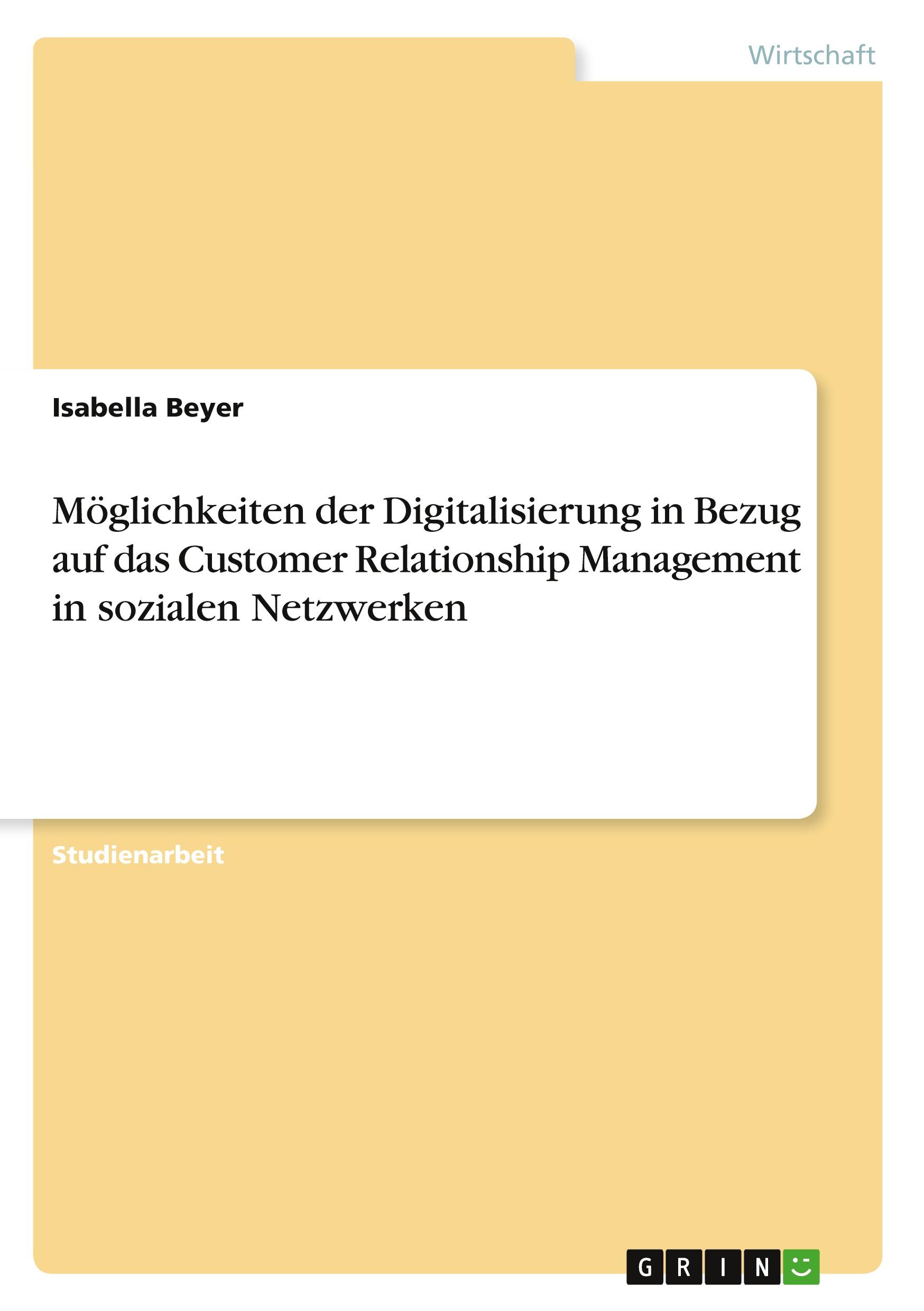 Möglichkeiten der Digitalisierung in Bezug auf das Customer Relationship Management in sozialen Netzwerken