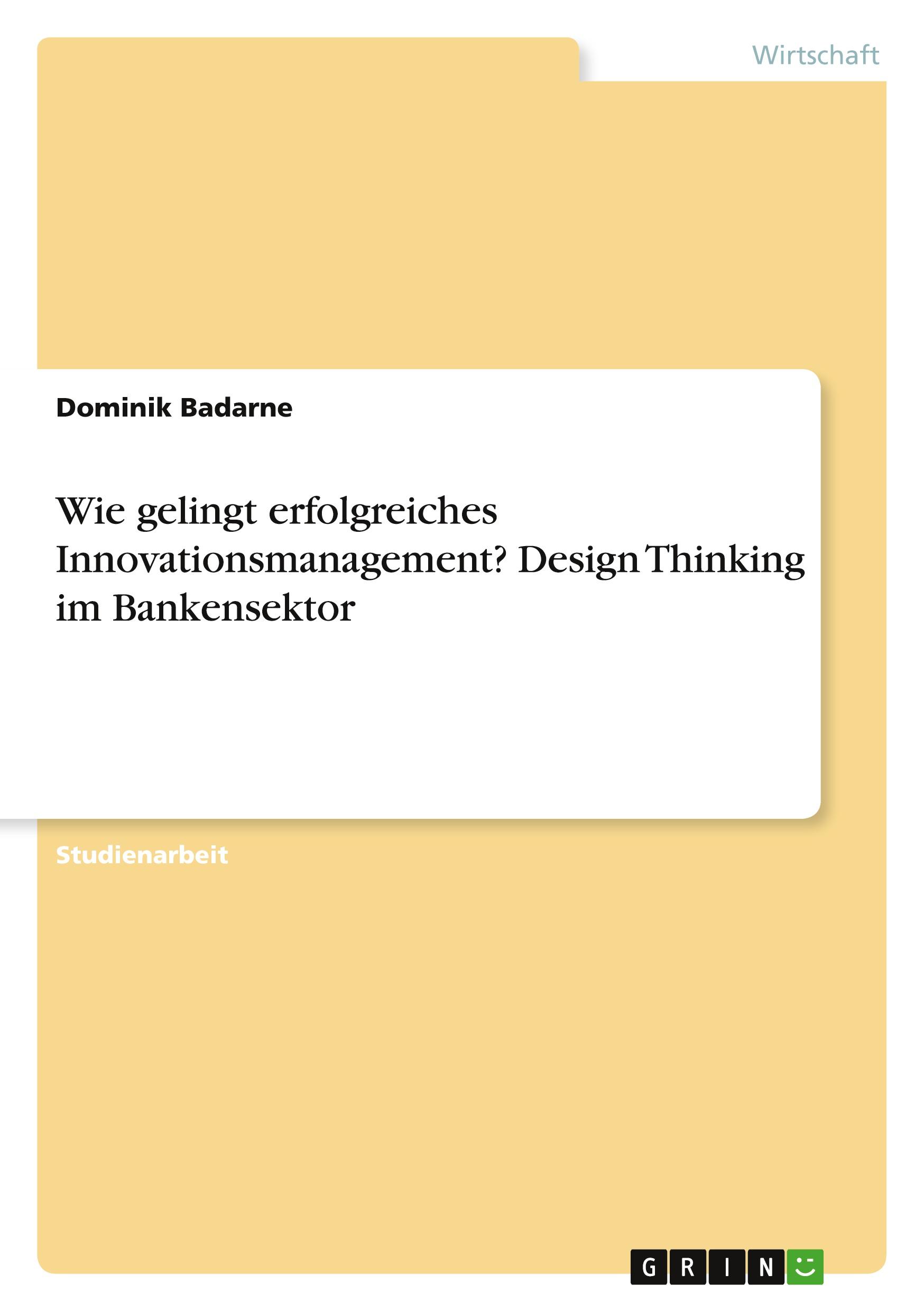 Wie gelingt erfolgreiches Innovationsmanagement? Design Thinking im Bankensektor