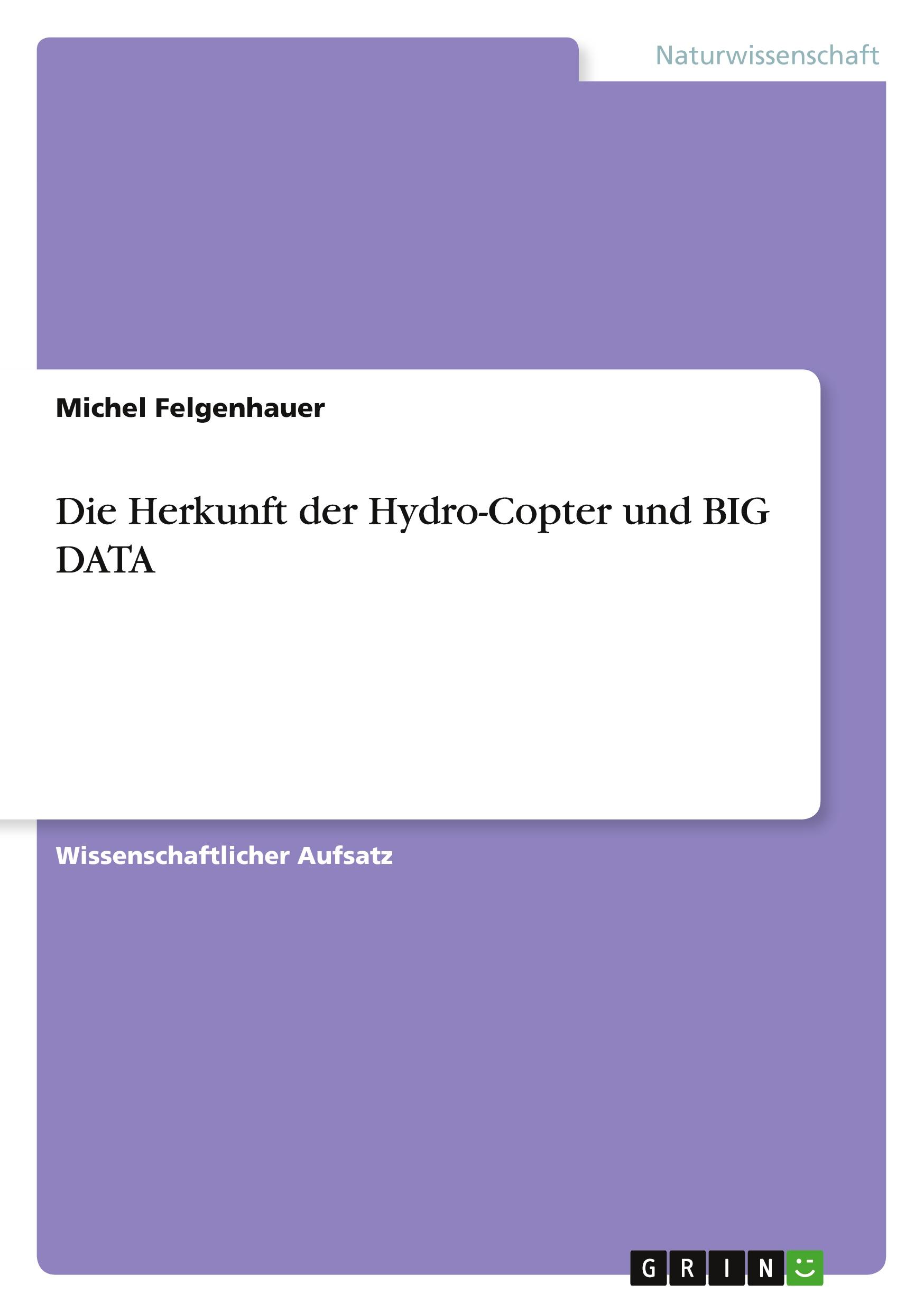 Die Herkunft der Hydro-Copter und BIG DATA