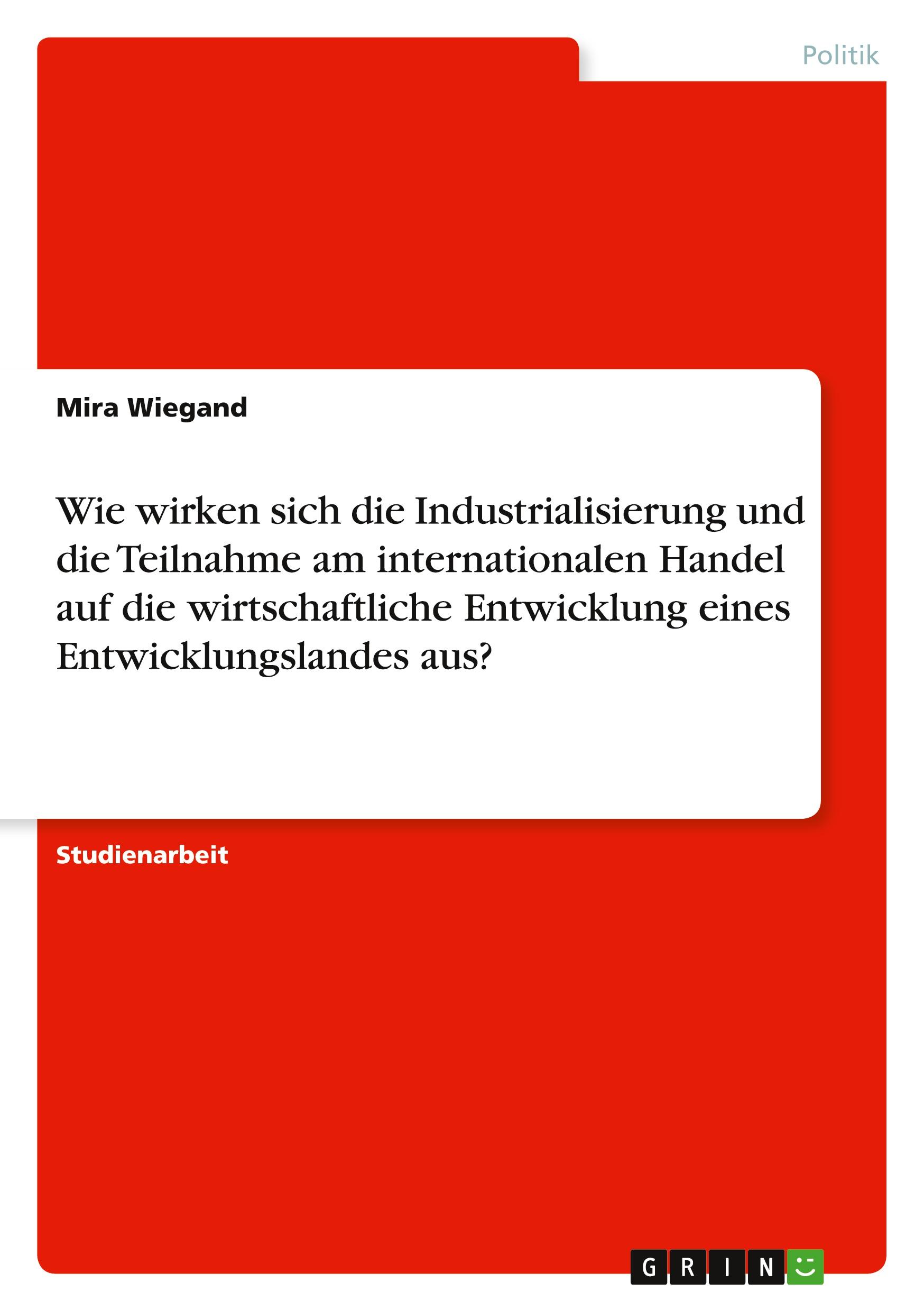 Wie wirken sich die Industrialisierung und die Teilnahme am internationalen Handel auf die wirtschaftliche Entwicklung eines Entwicklungslandes aus?