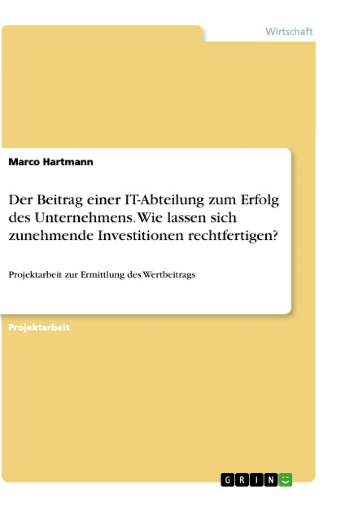 Der Beitrag einer IT-Abteilung zum Erfolg des Unternehmens. Wie lassen sich zunehmende Investitionen rechtfertigen?