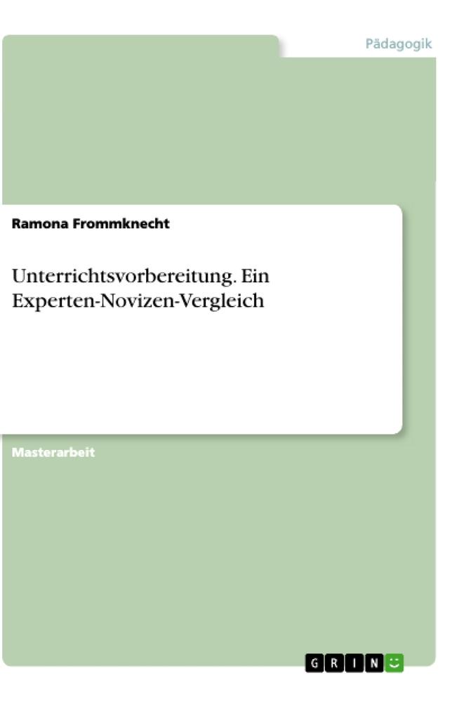 Unterrichtsvorbereitung. Ein Experten-Novizen-Vergleich