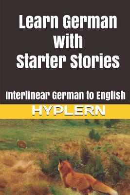 Learn German with Starter Stories: Interlinear German to English