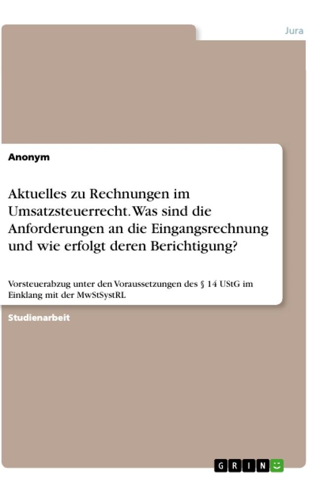 Aktuelles zu Rechnungen im Umsatzsteuerrecht. Was sind die Anforderungen an die Eingangsrechnung und wie erfolgt deren Berichtigung?