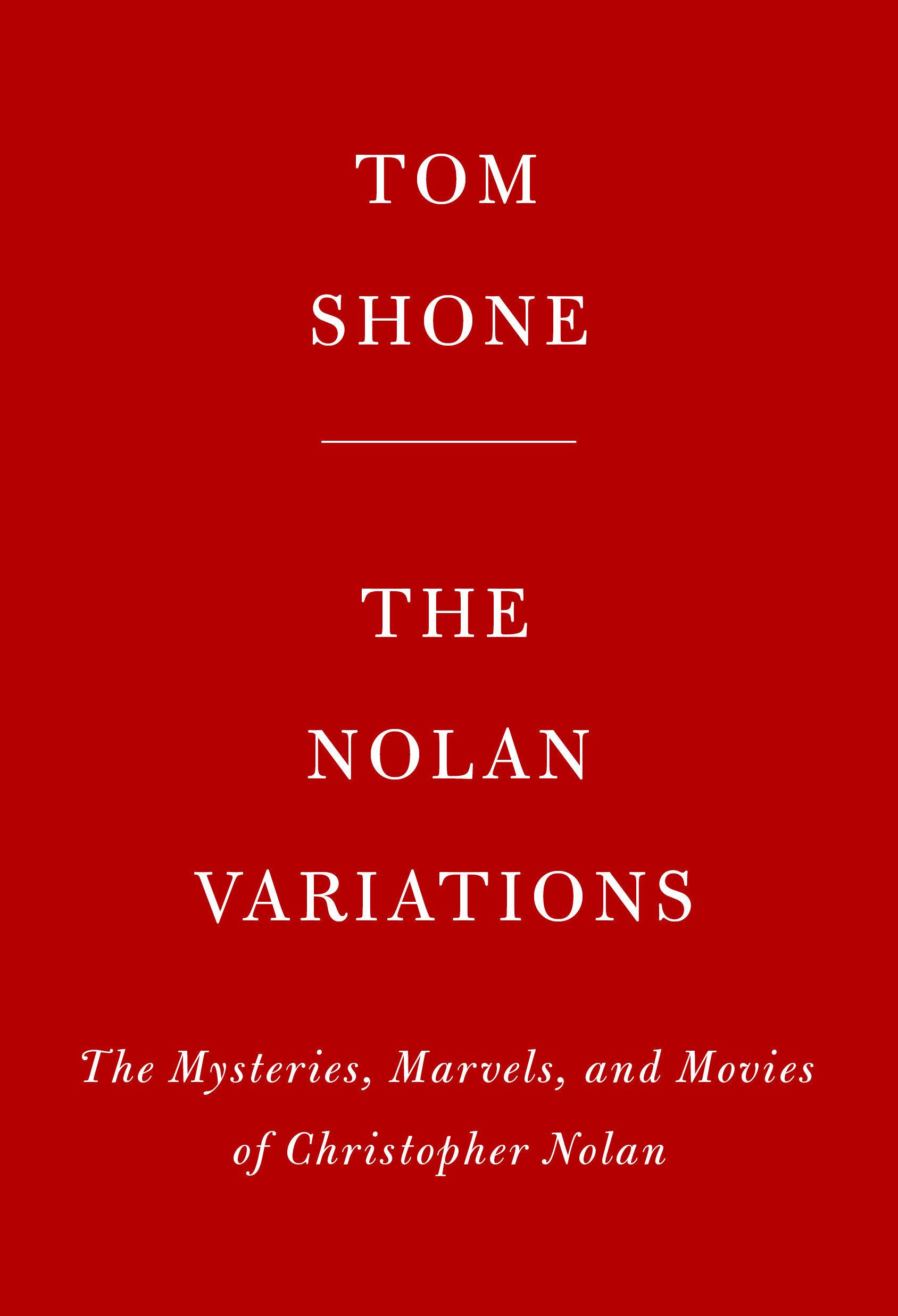 The Nolan Variations: The Movies, Mysteries, and Marvels of Christopher Nolan