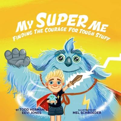 My Super Me: Finding The Courage For Tough Stuff