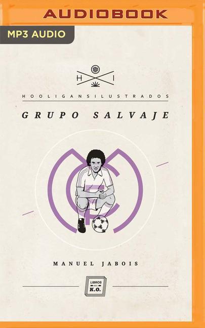 Grupo Salvaje (Narración En Castellano): Hooligans Ilustrados