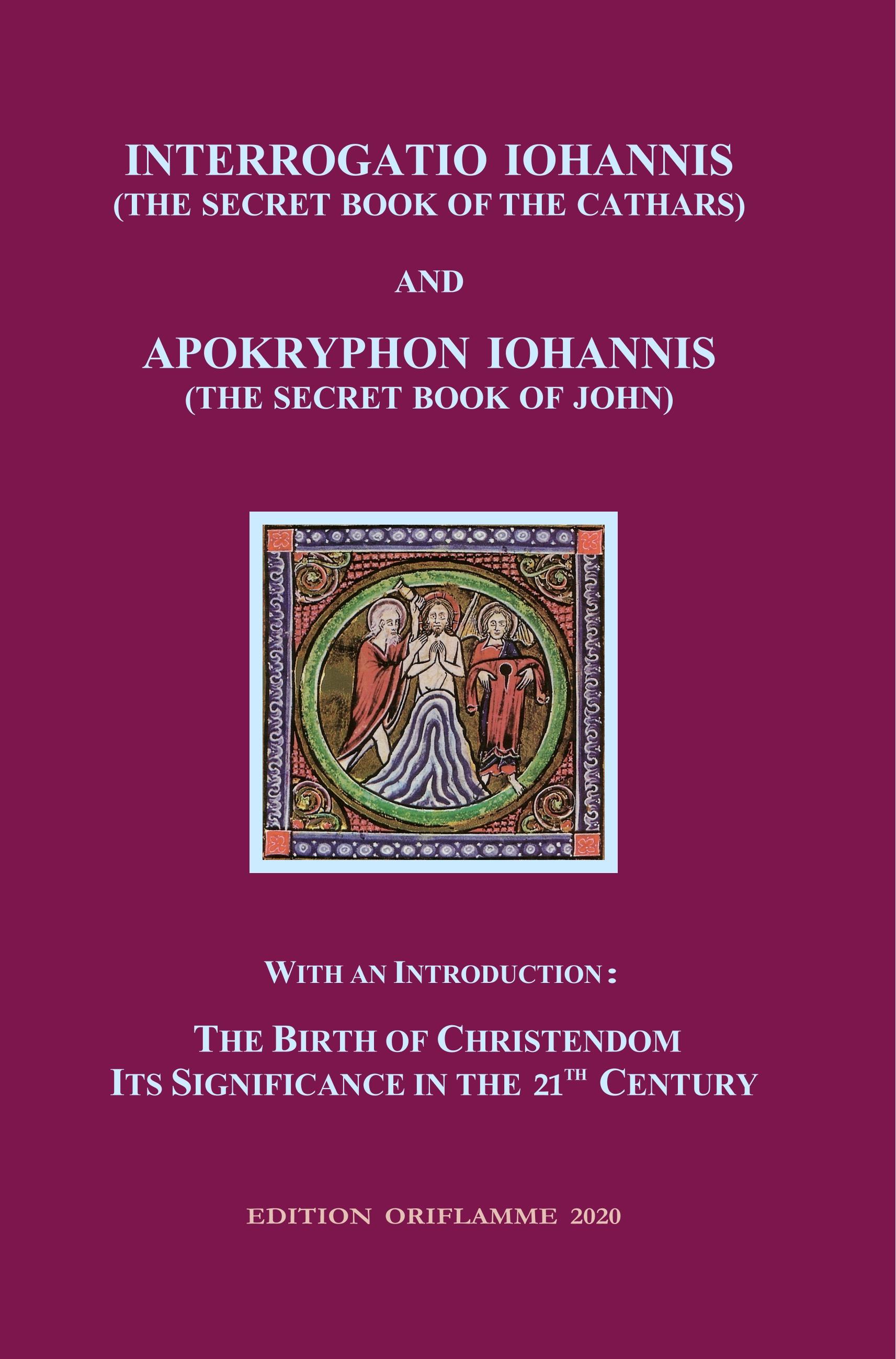 Interrogatio Iohannis  (The Secret Book of the Cathars) and Apokryphon Iohannis (The Secret Book of John)