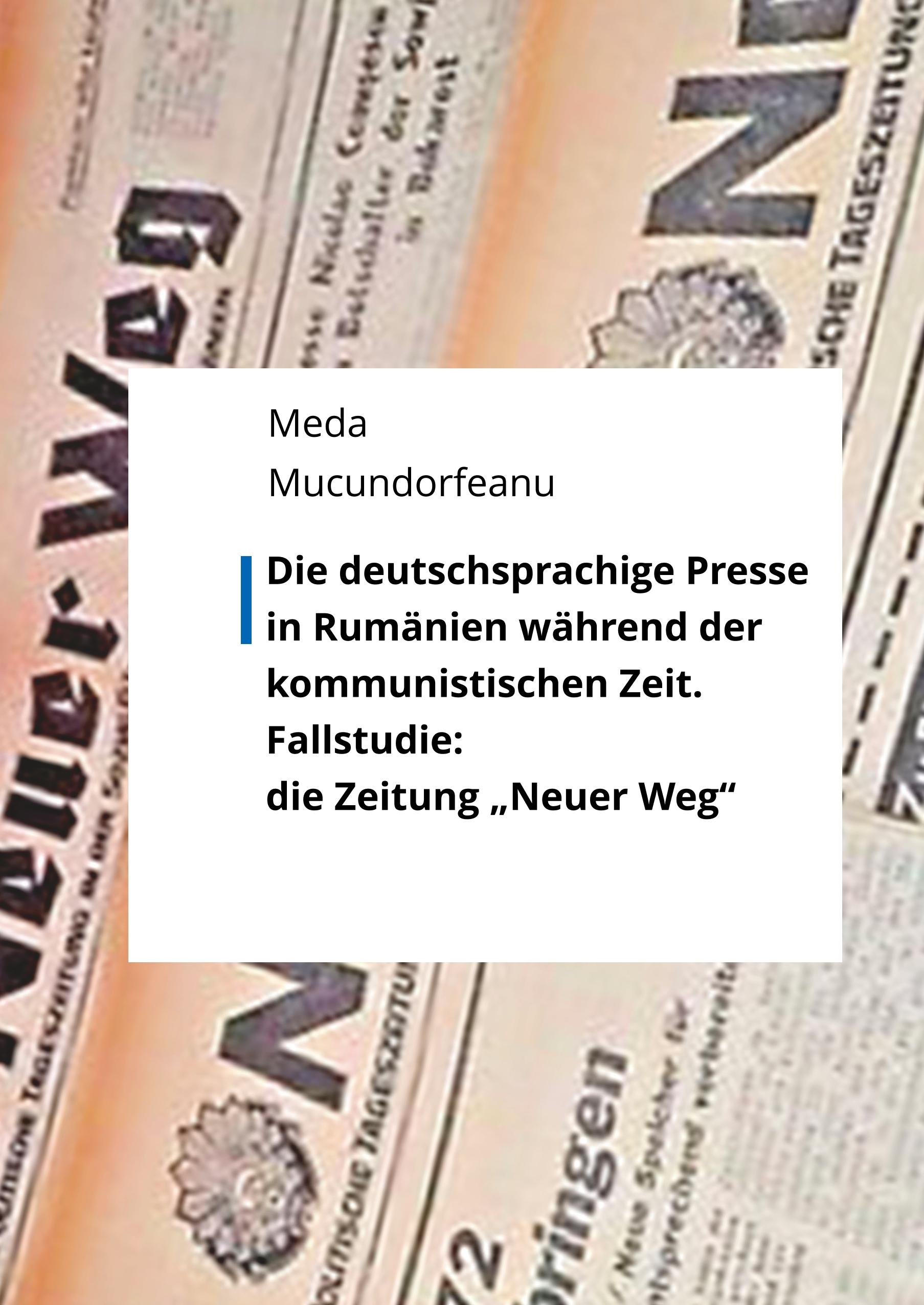 Die deutschsprachige Presse in Rumänien während der kommunistischen Zeit.