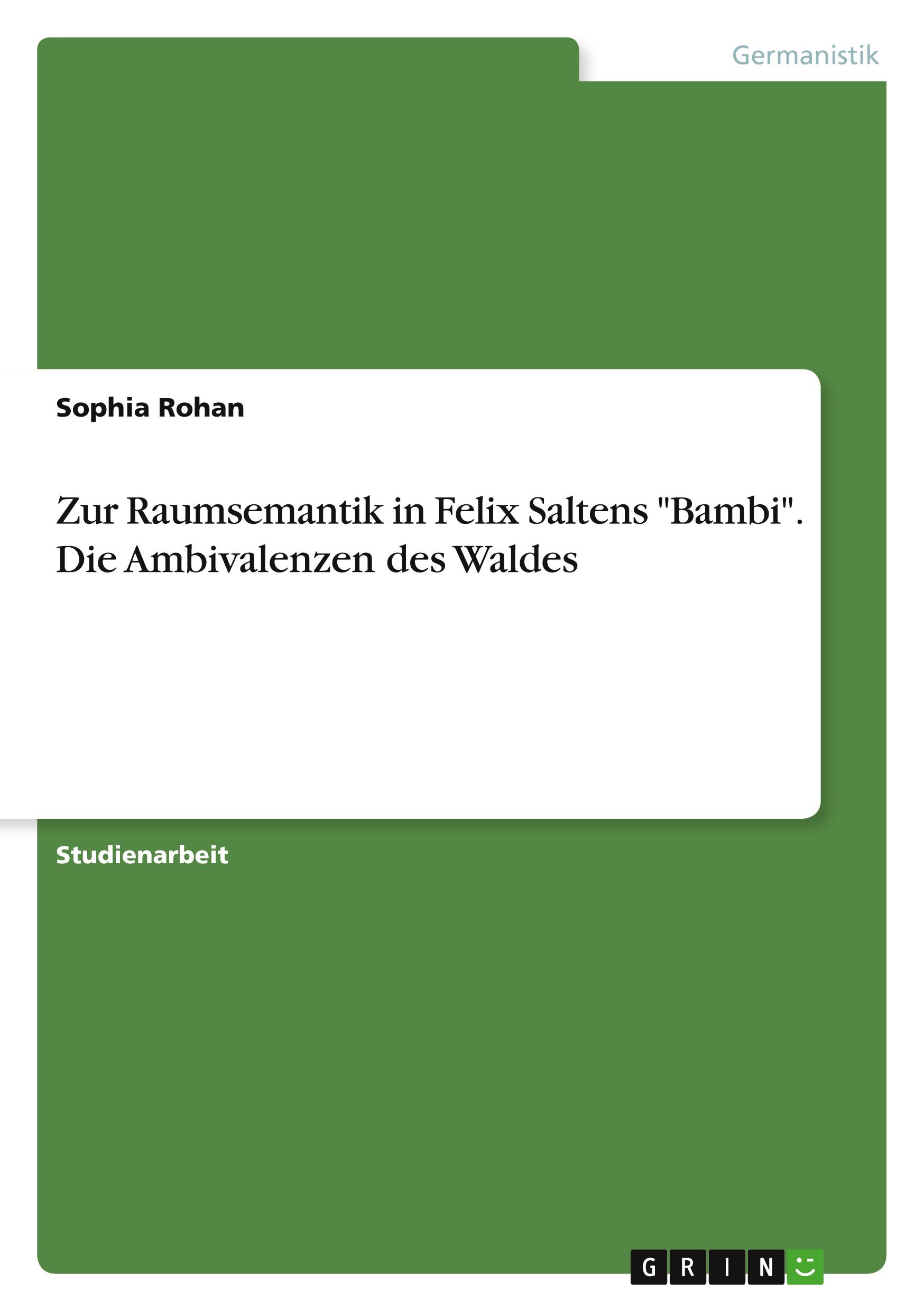 Zur Raumsemantik in Felix Saltens "Bambi". Die Ambivalenzen des Waldes